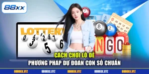 Cách Chơi Lô Đề - Phương Pháp Dự Đoán Con Số Chuẩn