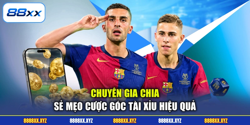 Chuyên gia chia sẻ mẹo cược góc tài xỉu hiệu quả