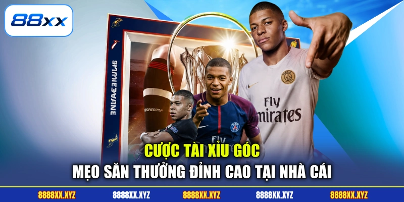 Cược Tài Xỉu Góc - Mẹo Săn Thưởng Đỉnh Cao Tại Nhà Cái