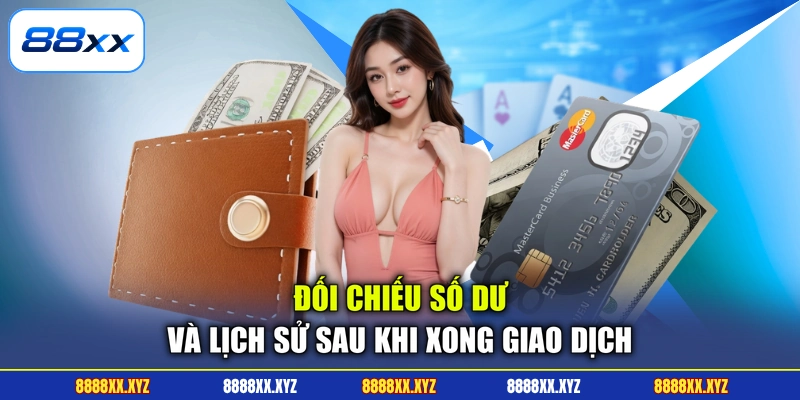Đối chiếu số dư và lịch sử sau khi xong giao dịch