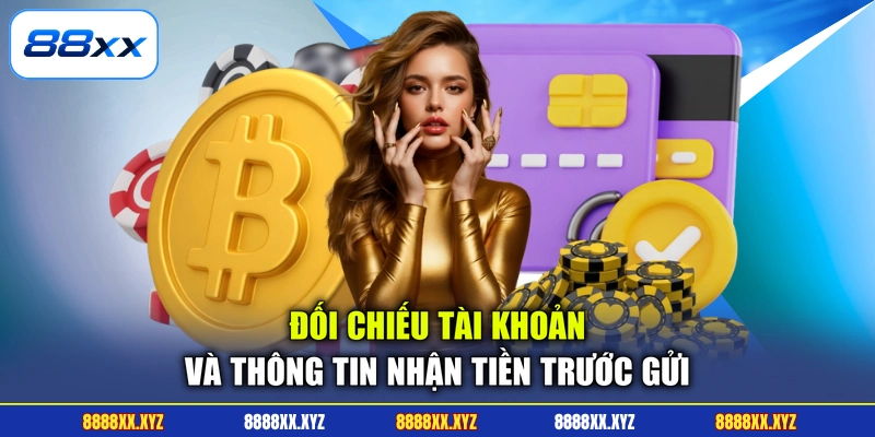 Rút Tiền 88XX 1 Đối chiếu tài khoản và thông tin nhận tiền trước gửi