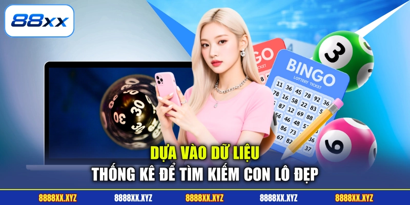 Dựa vào dữ liệu thống kê để tìm kiếm con lô đẹp