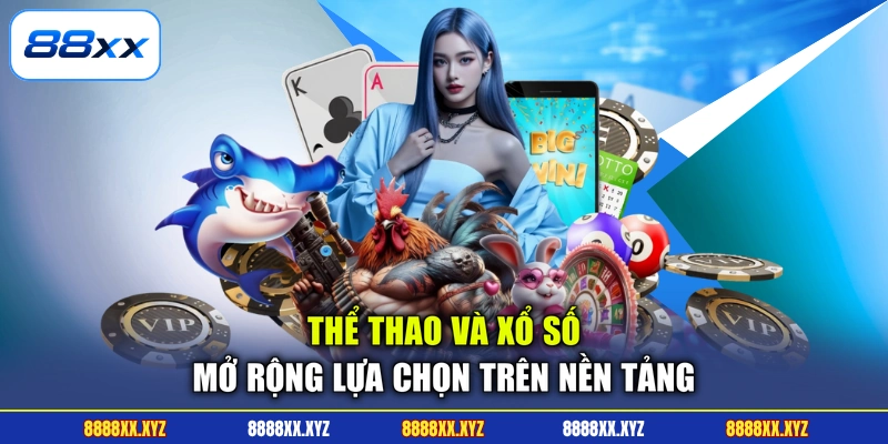 Thể thao và xổ số mở rộng lựa chọn trên nền tảng